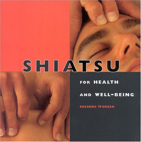Shiatsu: For Health and Well-Being (9781842150030) by Franzen, Susanne