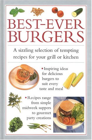 Stock image for Best-Ever Burgers: A Sizzling Selection of Tempting Recipes for Your Grill or Barbecue for sale by Wonder Book
