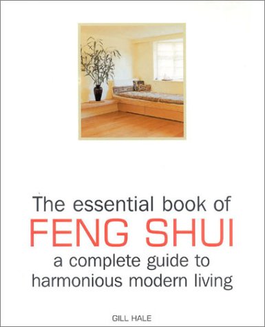 Stock image for The Essential Book of Feng Shui: A Complete Guide to Harmonious Modern Living for sale by Ergodebooks