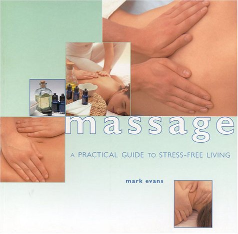 Massage: A Practical Guide to Stree-Free Living (Guide For Life)