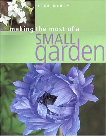 Beispielbild fr Making the Most of a Small Garden zum Verkauf von WorldofBooks