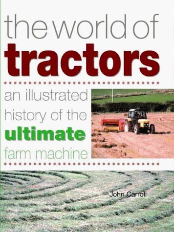 Beispielbild fr The World of Tractors: An Illustrated History of the Ultimate Farm Machine zum Verkauf von WorldofBooks