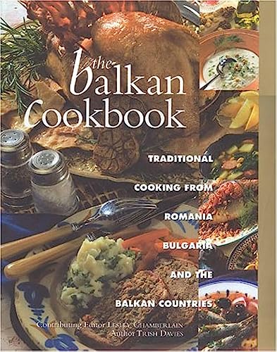 Beispielbild fr The Balkan Cookbook : Traditional Cooking from Romania, Bulgaria and the Balkan Countries zum Verkauf von Books From California