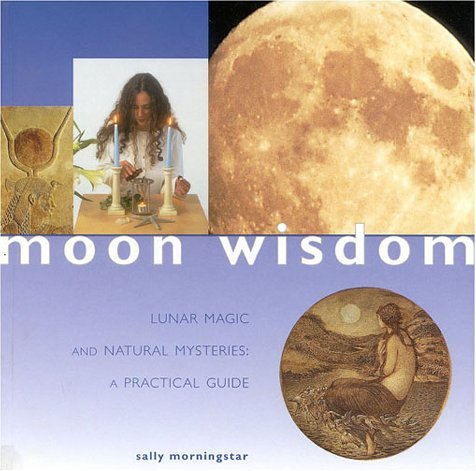 Stock image for Moon Wisdom: Lunar Magic and Natural Mysteries: A Practical Guide (Guide For Life) for sale by HPB-Diamond