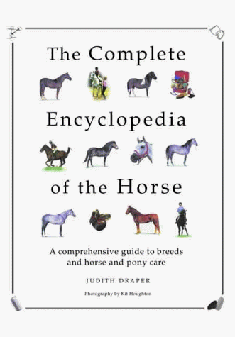 Imagen de archivo de The Complete Encyclopedia of the Horse: A Comprehensive Guide to Breeds and Horse and Pony Care a la venta por AwesomeBooks