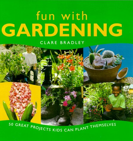 Stock image for Fun with Gardening: 50 Great Projects Kids Can Plant Themselves for sale by WorldofBooks
