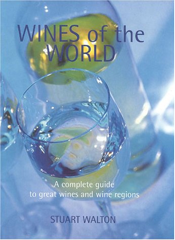 Stock image for Wines of the World: A Complete Guide to Great Wines and Wine Regions for sale by HPB-Diamond