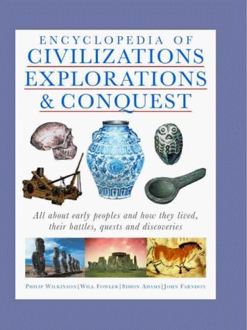 Immagine dell'editore per Encyclopedia of Civilizations, Explorations & Conquest: All About Early Peoples and How They Lived, Their Battles, Quests and Discoveries (Illustrated History Encyclopedia) venduto da dsmbooks