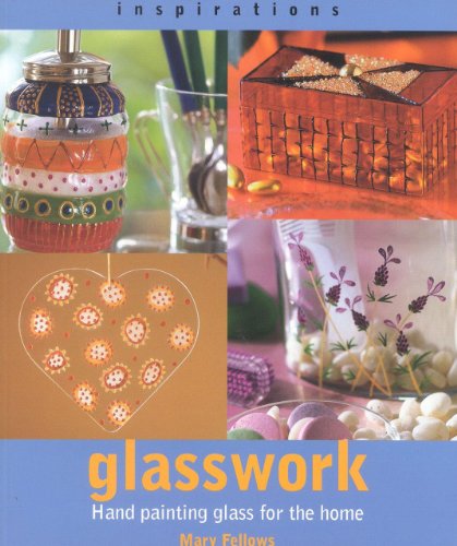 GLASSWORK : Hand Painting Glass for the Home