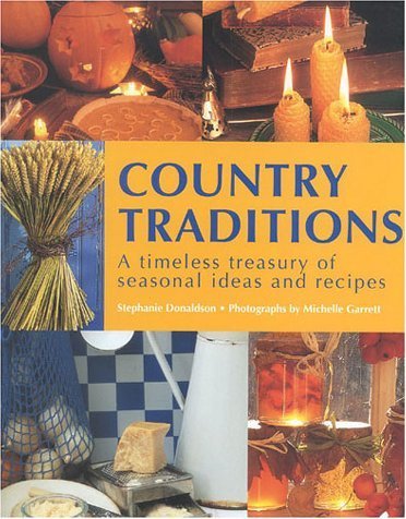 Imagen de archivo de Country Traditions: A Timeless Treasury of Seasonal Ideas and Recipes a la venta por Once Upon A Time Books
