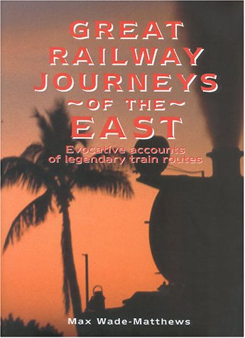 Imagen de archivo de Great Railway Journeys of the East: Evocative Accounts of Legendary Train Routes a la venta por Wonder Book