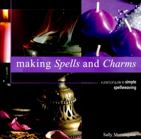 Stock image for Making Spells and Charms: A Practical Guide to Simple Spellweaving for sale by Gulf Coast Books