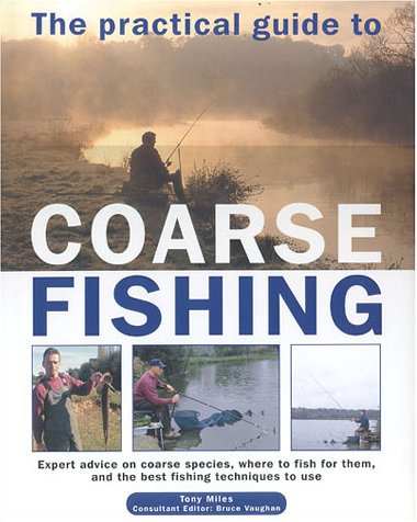 Stock image for The Practical Guide to Coarse Fishing for sale by AwesomeBooks
