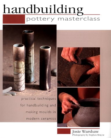 Beispielbild fr Pottery Masterclass: Handbuilding: Practical Techniques for Handbuilding and Making Moulds in Modern Ceramics zum Verkauf von Wonder Book