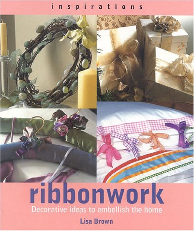 Beispielbild fr Ribbonwork : Decorative Ideas to Embellish the Home zum Verkauf von Better World Books