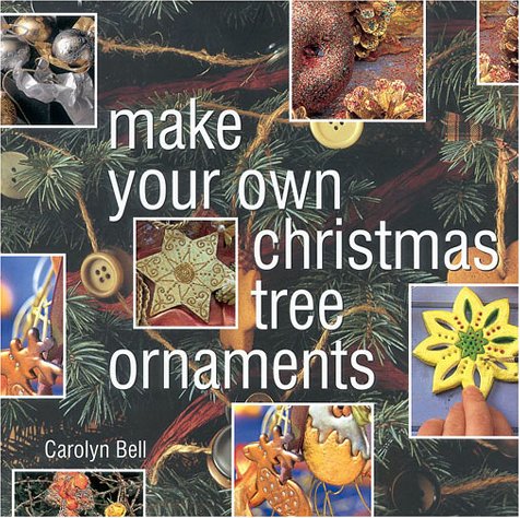 Beispielbild fr Make Your Own Christmas Tree Ornaments: Inspiring Ideas for Decorating Your Christmas Tree with Innovative Eyecatching Ideas zum Verkauf von Wonder Book