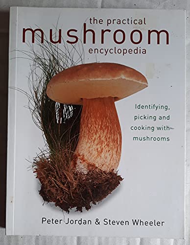 Imagen de archivo de The Practical Mushroom Encyclopedia: Identifying, Picking and Cooking with Mushrooms a la venta por Reuseabook