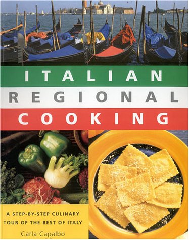 Italian Regional Cooking: A Step-by-step Culinary Tour of the Best of Italy.