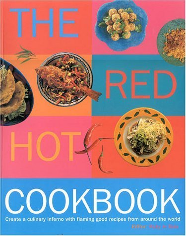 Stock image for The Red Hot Cookbook: Create a Culinary Inferno with Flaming Good Recipes from Around the World for sale by Half Price Books Inc.