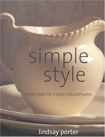 Beispielbild fr Simple Style: Fresh Looks for a Pure Natural Home zum Verkauf von ThriftBooks-Dallas