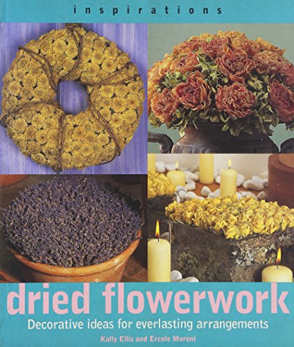 9781842153086: Dried Flowerwork: Decorative Ideas for Everlasting Arrangements (Inspirations)