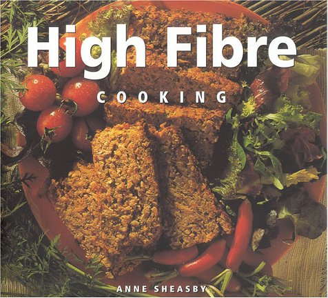 High Fiber Cooking (Healthy Life) (9781842153116) by Sheasby, Anne