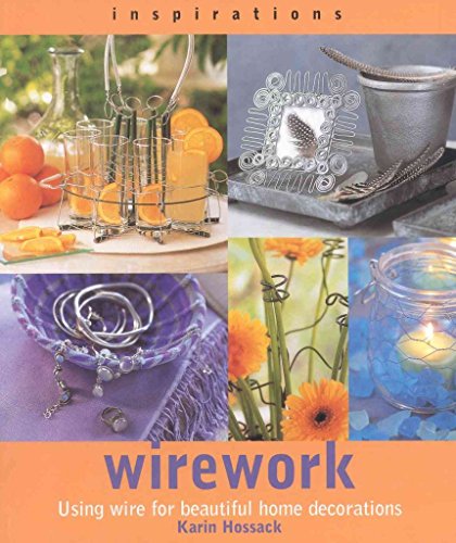 Stock image for Wirework: Using wire for beautiful home decorations (inspirations) for sale by Wonder Book