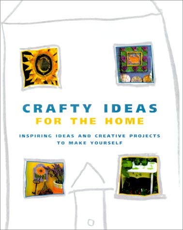 Stock image for Crafty Ideas for the Home: Inspiring Ideas and Creative Projects to Make Yourself for sale by Anderson Book