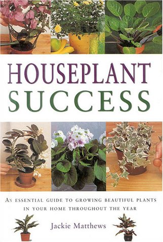 Beispielbild fr Houseplant Success : How to Grow Beautiful Plants in Your Home Throughout the Year zum Verkauf von Better World Books