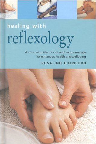 Stock image for Healing with Reflexology : A Concise Guide to Massaging Reflex Points to Enhance Health and Wellbeing for sale by The London Bookworm
