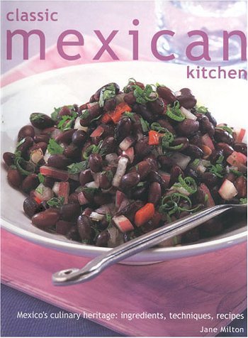 Stock image for The Classic Mexican Kitchen: Mexico's Culinary Heritage : Ingredients, Techniques, Recipes for sale by WorldofBooks