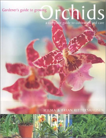 Stock image for Gardener's Guide to Growing Orchids : A Complete Guide to Cultivation and Care for sale by Better World Books