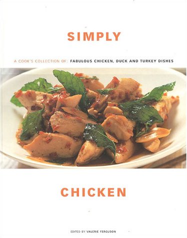 Beispielbild fr Simply Chicken: A Cook's Collection of Fabulous Chicken, Turkey and Game Dishes zum Verkauf von Wonder Book