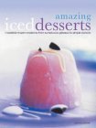 Beispielbild fr Amazing Iced Desserts zum Verkauf von Wonder Book