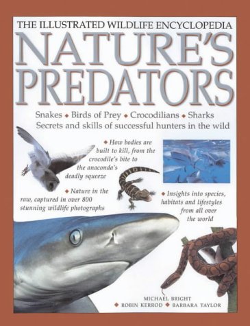 Stock image for Nature's Predators: Snakes, Birds of Prey, Crocodilians, Sharks--Secrets and Skills of Successful Hunters in the Wild (Illustrated Science Encyclopedia) for sale by Bookmonger.Ltd