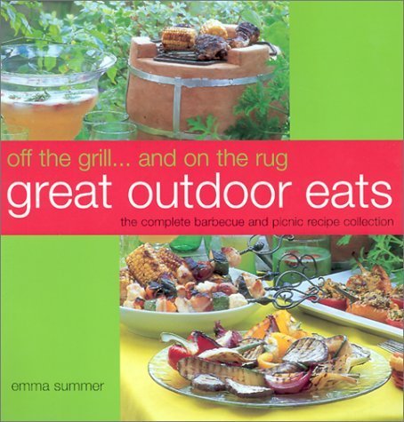 Stock image for Off the Grill.and on the Rug: Great Outdoor Eats for sale by ThriftBooks-Dallas