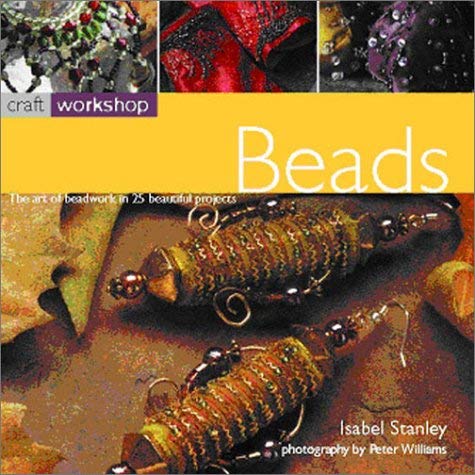 Beispielbild fr Beads : The Art of Beadwork in 25 Beautiful Projects zum Verkauf von Better World Books