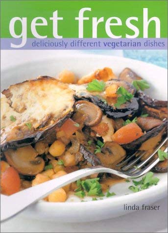 Get Fresh: deliciously different vegetarian dishes