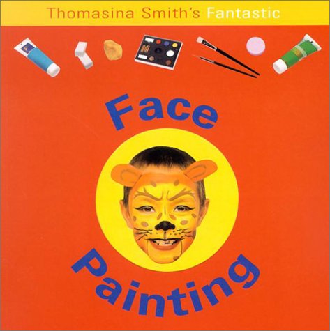 Beispielbild fr Thomasina Smith's Fantastic Face Painting (Fun Factory S.) zum Verkauf von WorldofBooks