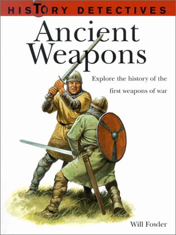 9781842156285: Ancient Weapons (History Detectives)