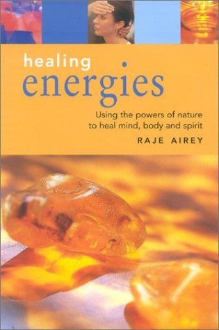 Stock image for Healing Energies : Using the Power of Nature to Heal Mind, Body and Spirit for sale by The London Bookworm