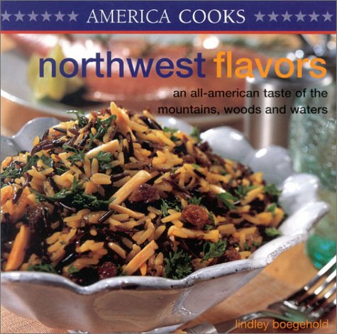 Stock image for Northwest Flavor: An All-American Taste of the Mountains, Woods, and Waters (America Cooks) for sale by Half Price Books Inc.