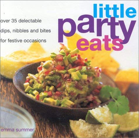 Stock image for Little Party Eats: Delectable Dips, Nibbles and Bites for Festive Occasions for sale by WorldofBooks