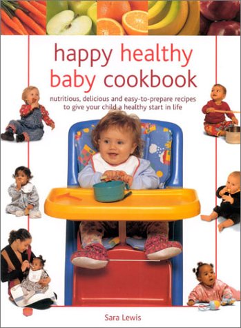 Stock image for Baby Cookbook : First Foods for Your Baby from 4 to 12 Months, with Expert Advice and Tasty Nutritious Home Made Recipes for sale by Better World Books