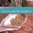 Stock image for Craft Workshop: Machine Embroidery for sale by Half Price Books Inc.