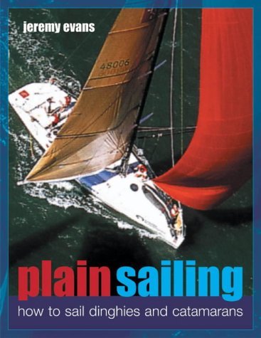 9781842156971: Plain Sailing: How to Sail Dinghies and Catamarans