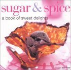 Stock image for Sugar & Spice: A Book of Sweet Delights for sale by WorldofBooks