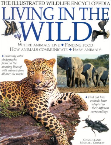 Living in the Wild (Illustrated Wildlife Encyclopedia) (9781842157251) by Chinery, Michael