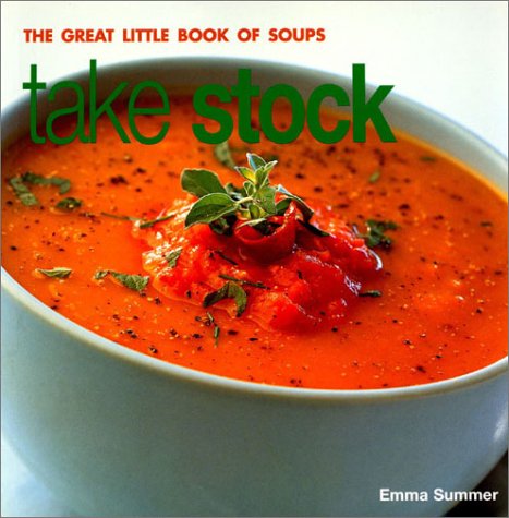 Beispielbild fr Take Stock: The Great Little Book of Soups zum Verkauf von AwesomeBooks