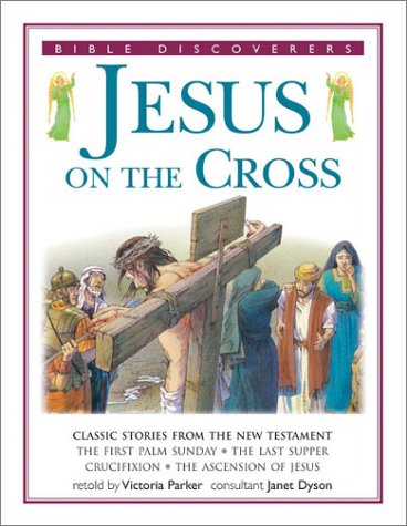 Stock image for Jesus on The Cross: Bible Discoverer Series for sale by HPB-Diamond